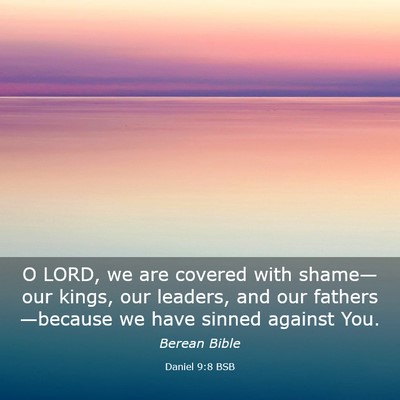Picture 03 - Daniel 9:8 BSB - O LORD, we are covered with shame—our kings, - Bible Verse Picture