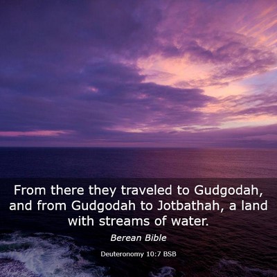Picture 03 - Deuteronomy 10:7 BSB - From there they traveled to Gudgodah, and from - Bible Verse Picture