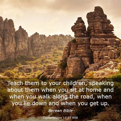 Picture 03 - Deuteronomy 11:19 BSB - Teach them to your children, speaking about them - Bible Verse Picture