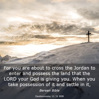 Picture 03 - Deuteronomy 11:31 BSB - For you are about to cross the Jordan to enter - Bible Verse Picture