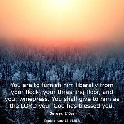 Picture 03 - Deuteronomy 15:14 BSB - You are to furnish him liberally from your flock, - Bible Verse Picture