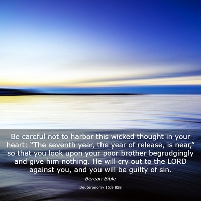 Picture 03 - Deuteronomy 15:9 BSB - Be careful not to harbor this wicked thought in - Bible Verse Picture