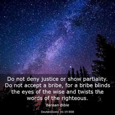 Picture 03 - Deuteronomy 16:19 BSB - Do not deny justice or show partiality. Do not - Bible Verse Picture