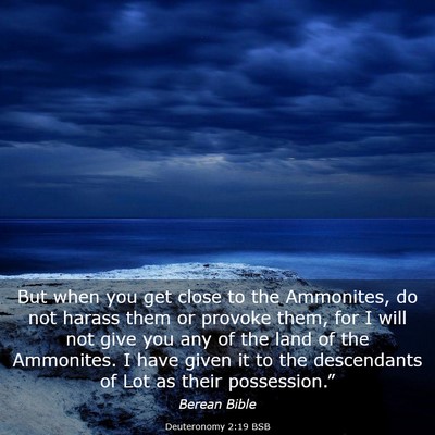 Picture 03 - Deuteronomy 2:19 BSB - But when you get close to the Ammonites, do not - Bible Verse Picture