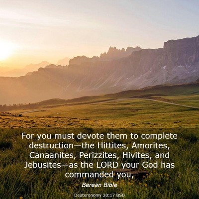 Picture 03 - Deuteronomy 20:17 BSB - For you must devote them to complete - Bible Verse Picture