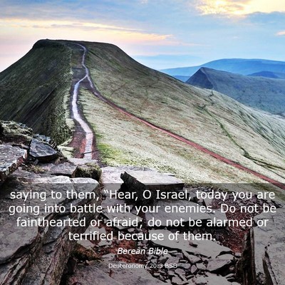 Picture 03 - Deuteronomy 20:3 BSB - saying to them, “Hear, O Israel, today you are - Bible Verse Picture