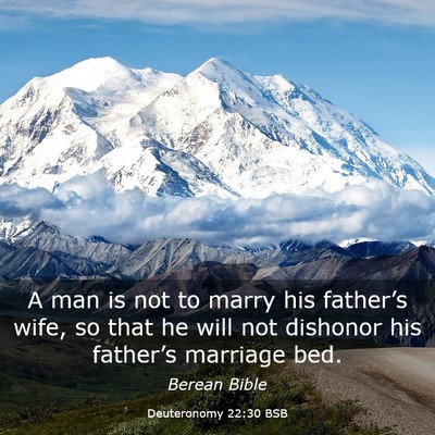 Picture 03 - Deuteronomy 22:30 BSB - A man is not to marry his father’s wife, so - Bible Verse Picture