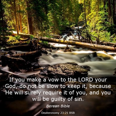 Picture 03 - Deuteronomy 23:21 BSB - If you make a vow to the LORD your God, do not be - Bible Verse Picture