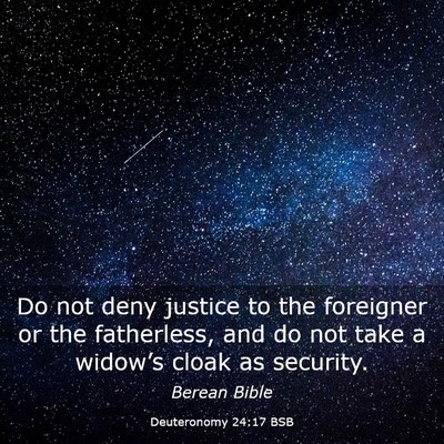 Picture 03 - Deuteronomy 24:17 BSB - Do not deny justice to the foreigner or the - Bible Verse Picture