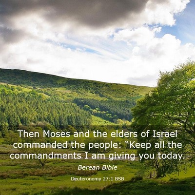 Picture 03 - Deuteronomy 27:1 BSB - Then Moses and the elders of Israel commanded the - Bible Verse Picture