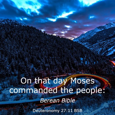 Picture 03 - Deuteronomy 27:11 BSB - On that day Moses commanded the - Bible Verse Picture