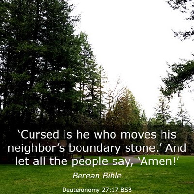 Picture 03 - Deuteronomy 27:17 BSB - ‘Cursed is he who moves his neighbor’s - Bible Verse Picture