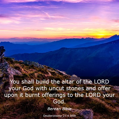 Picture 03 - Deuteronomy 27:6 BSB - You shall build the altar of the LORD your God - Bible Verse Picture