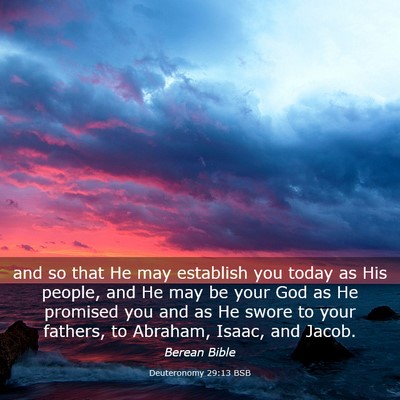 Picture 03 - Deuteronomy 29:13 BSB - and so that He may establish you today as His - Bible Verse Picture