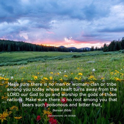 Picture 03 - Deuteronomy 29:18 BSB - Make sure there is no man or woman, clan or tribe - Bible Verse Picture
