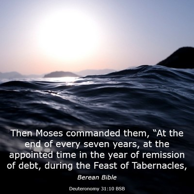 Picture 03 - Deuteronomy 31:10 BSB - Then Moses commanded them, “At the end of every - Bible Verse Picture