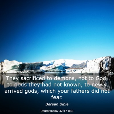 Picture 03 - Deuteronomy 32:17 BSB - They sacrificed to demons, not to God, to gods - Bible Verse Picture