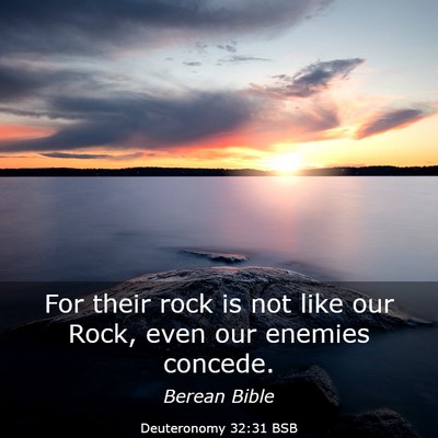 Picture 03 - Deuteronomy 32:31 BSB - For their rock is not like our Rock, even our - Bible Verse Picture
