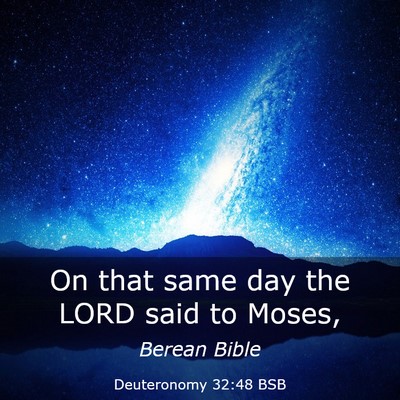 Picture 03 - Deuteronomy 32:48 BSB - On that same day the LORD said to - Bible Verse Picture