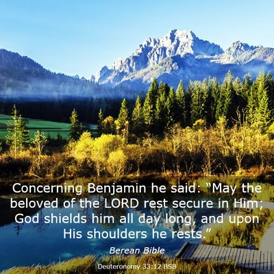 Picture 03 - Deuteronomy 33:12 BSB - Concerning Benjamin he said: “May the beloved - Bible Verse Picture