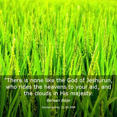 Picture 03 - Deuteronomy 33:26 BSB - “There is none like the God of Jeshurun, who - Bible Verse Picture