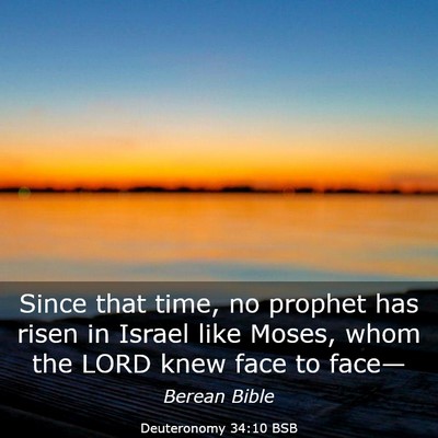 Picture 03 - Deuteronomy 34:10 BSB - Since that time, no prophet has risen in Israel - Bible Verse Picture