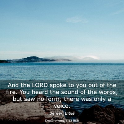 Picture 03 - Deuteronomy 4:12 BSB - And the LORD spoke to you out of the fire. You - Bible Verse Picture