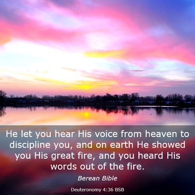 Picture 03 - Deuteronomy 4:36 BSB - He let you hear His voice from heaven to - Bible Verse Picture