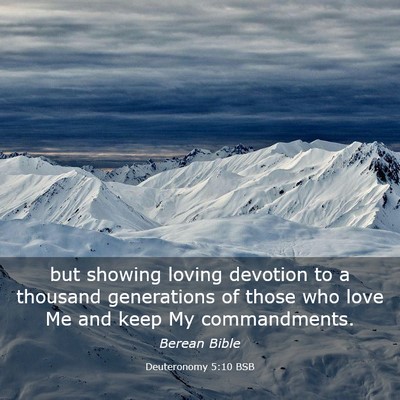 Picture 03 - Deuteronomy 5:10 BSB - but showing loving devotion to a thousand - Bible Verse Picture