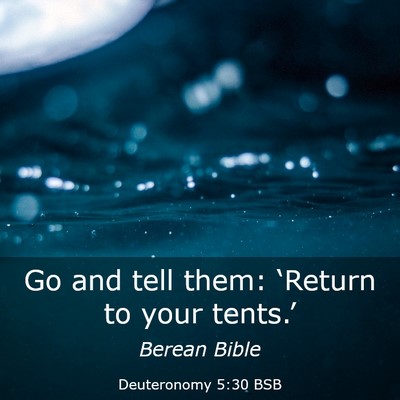 Picture 03 - Deuteronomy 5:30 BSB - Go and tell them: ‘Return to your - Bible Verse Picture