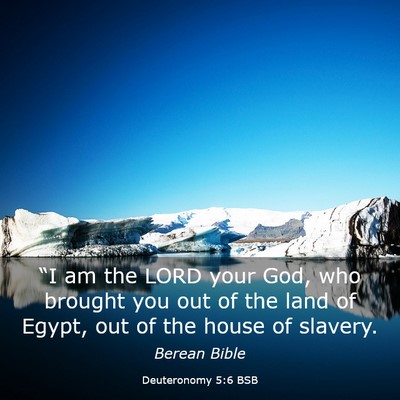 Picture 03 - Deuteronomy 5:6 BSB - “I am the LORD your God, who brought you out of - Bible Verse Picture