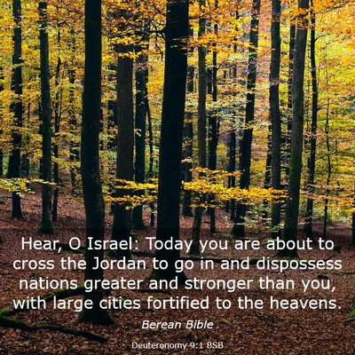 Picture 03 - Deuteronomy 9:1 BSB - Hear, O Israel: Today you are about to cross the - Bible Verse Picture