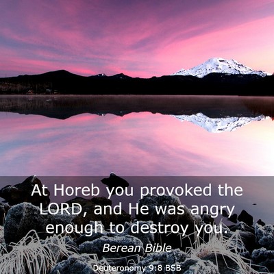 Picture 03 - Deuteronomy 9:8 BSB - At Horeb you provoked the LORD, and He was angry - Bible Verse Picture