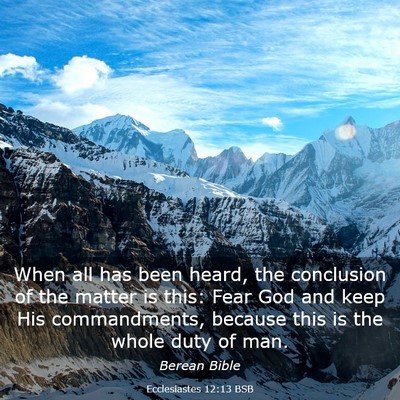 Picture 03 - Ecclesiastes 12:13 BSB - When all has been heard, the conclusion of the - Bible Verse Picture