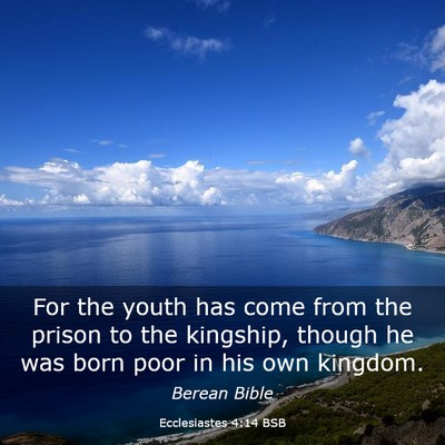 Picture 03 - Ecclesiastes 4:14 BSB - For the youth has come from the prison to the - Bible Verse Picture