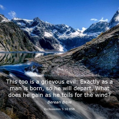 Picture 03 - Ecclesiastes 5:16 BSB - This too is a grievous evil: Exactly as a man is - Bible Verse Picture