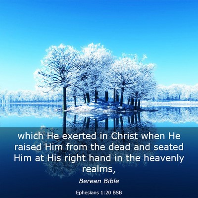 Picture 03 - Ephesians 1:20 BSB - which He exerted in Christ when He raised Him - Bible Verse Picture