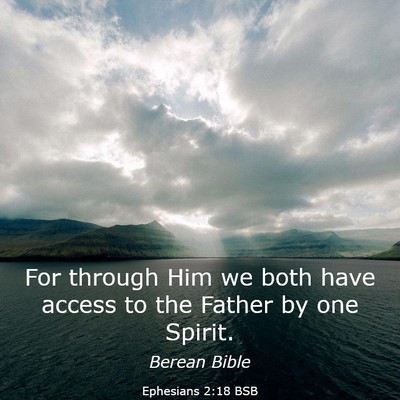 Picture 03 - Ephesians 2:18 BSB - For through Him we both have access to the Father - Bible Verse Picture