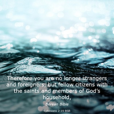 Picture 03 - Ephesians 2:19 BSB - Therefore you are no longer strangers and - Bible Verse Picture