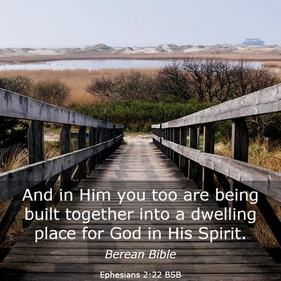 Picture 03 - Ephesians 2:22 BSB - And in Him you too are being built together into - Bible Verse Picture