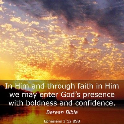 Picture 03 - Ephesians 3:12 BSB - In Him and through faith in Him we may enter - Bible Verse Picture