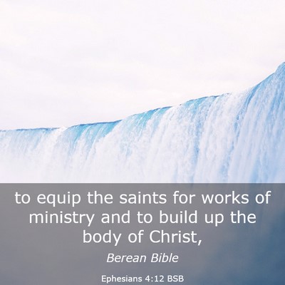 Picture 03 - Ephesians 4:12 BSB - to equip the saints for works of ministry and to - Bible Verse Picture