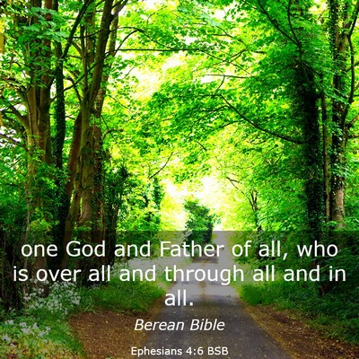 Picture 03 - Ephesians 4:6 BSB - one God and Father of all, who is over all and - Bible Verse Picture