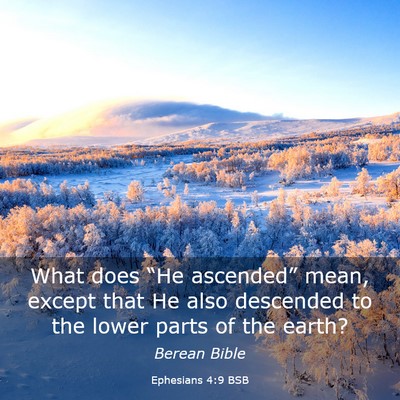 Picture 03 - Ephesians 4:9 BSB - What does “He ascended” mean, except that He - Bible Verse Picture