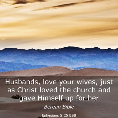 Picture 03 - Ephesians 5:25 BSB - Husbands, love your wives, just as Christ loved - Bible Verse Picture