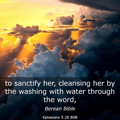 Picture 03 - Ephesians 5:26 BSB - to sanctify her, cleansing her by the washing - Bible Verse Picture