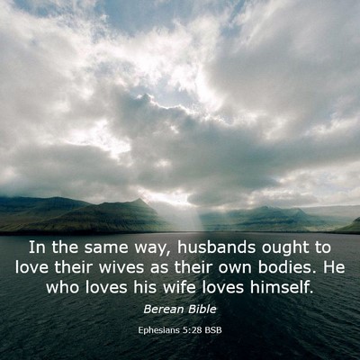 Picture 03 - Ephesians 5:28 BSB - In the same way, husbands ought to love their - Bible Verse Picture
