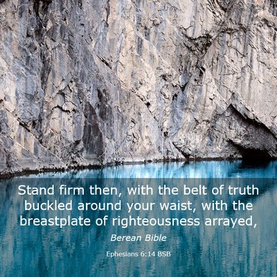 Picture 03 - Ephesians 6:14 BSB - Stand firm then, with the belt of truth buckled - Bible Verse Picture