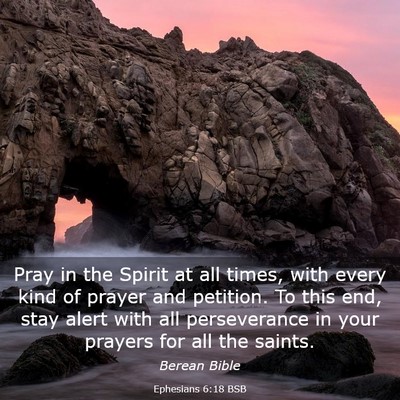 Picture 03 - Ephesians 6:18 BSB - Pray in the Spirit at all times, with every kind - Bible Verse Picture