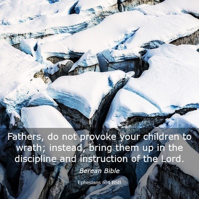 Picture 03 - Ephesians 6:4 BSB - Fathers, do not provoke your children to wrath; - Bible Verse Picture
